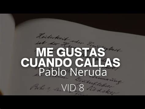 Poema Me Gustas Cuando Callas Pablo Neruda Youtube