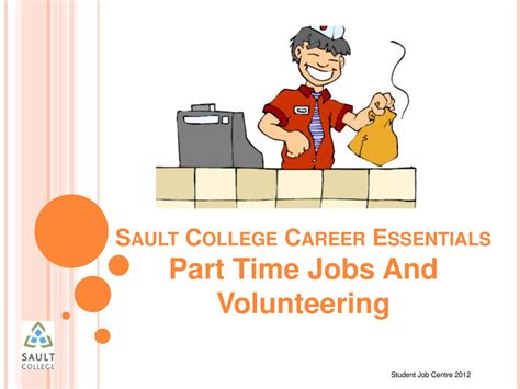 Sault College Career Essentials Part Time Jobs And Volunteering Ppt