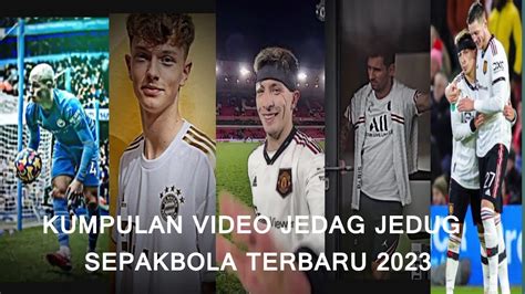 Kumpulan Video Tiktok Jedag Jedug Sepakbola Jedag Jedug Pemain Bola