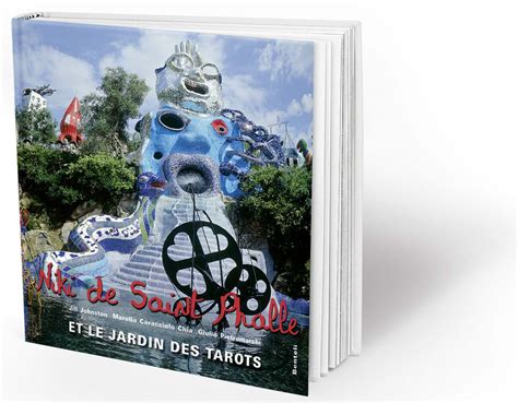 Niki De Saint Phalle Et Le Jardin Des Tarots Benteli Publishing