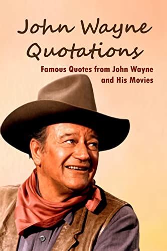 John Wayne Quotations Famous Quotes From John Wayne And His Movies