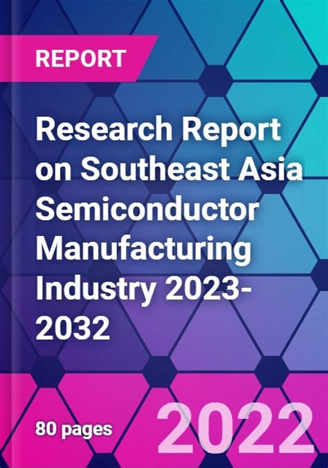 Research Report On Southeast Asia Semiconductor Manufacturing Industry 2023 2032