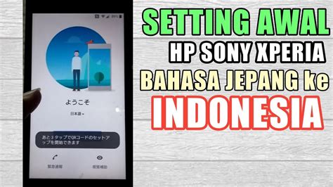 Cara Setting Hp Baru Sony Xperia Dari Bahasa Jepang Ke Indonesia Youtube