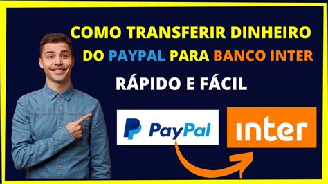 Como Transferir Dinheiro Do Paypal Para O Banco Inter Youtube