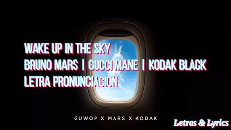 Wake Up In The Sky Bruno Mars Gucci Mane Kodak Black Letra