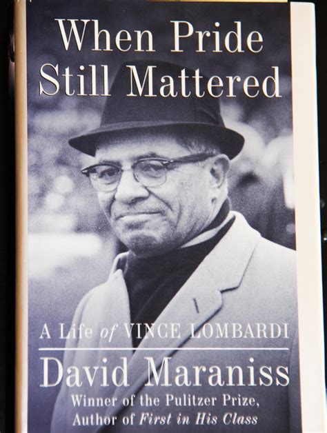 When Pride Still Mattered The Life Of Vince Lombardi By Maraniss