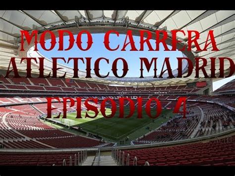 Modo Carrera Atletico Madrid 4 YouTube