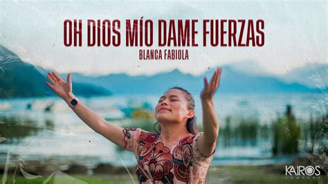 Blanca Fabiola Oh Dios Mío Dame Fuerzas Videoclip Oficial YouTube