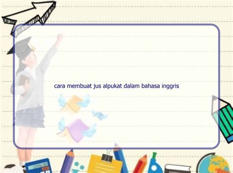 Cara Membuat Jus Alpukat Dalam Bahasa Inggris Rintik Sedu