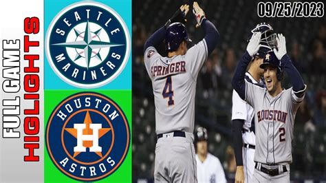 Houston Astros Vs Seattle Mariners Full Game Highlights [today] September 25 2023 Youtube