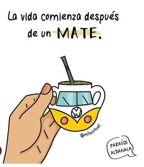 La Vida Comienza Yerba Mate Mate Dibujo Frases Argentinas