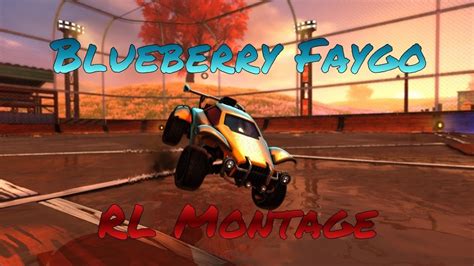 BlueBerry Faygo Rocket League Montage YouTube