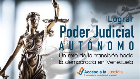 Lograr Un Poder Judicial Aut Nomo Un Reto De La Transici N Hacia La