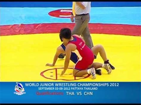 WORLD JUNIOR WRESTLING CHAMPIONSHIPS 2012 THA VS CHN YouTube