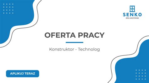 Oferta Pracy Konstruktor Technolog Senko Okna Aluminiowe