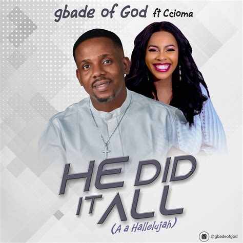 [download And Lyrics] He Did It All Gbade Of God Ft Ccioma Simply African Gospel Lyrics