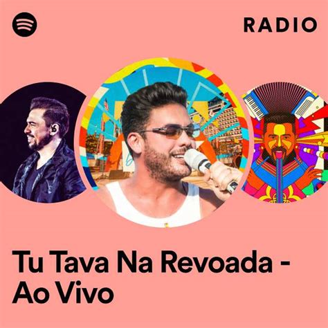 Tu Tava Na Revoada Ao Vivo Radio Playlist By Spotify Spotify