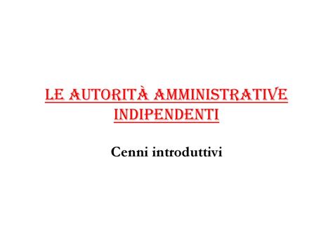 Le Autorit Amministrative Indipendenti Ppt Scaricare