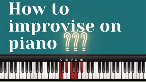 How To Improvise On Piano For Beginners Youtube