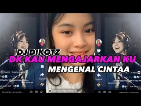 Dj Kau Mengajarkan Ku Mengenal Cintaa Dj Kepastian Rasa Virall Yang