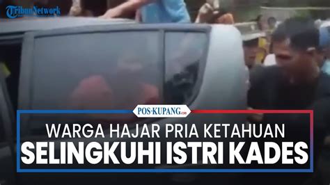 Warga Hajar Pria Yang Ketahuan Selingkuhi Istri Pak Kades Youtube