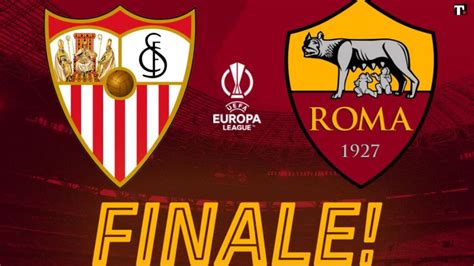 Roma Siviglia In Finale Di Europa League Quando Si Gioca Dove Vederla