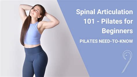 Spinal Articulation In Pilates Pilates For Beginners Pilates Need