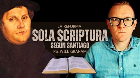 Sola SCRIPTURA según Santiago Pastor Will Graham YouTube