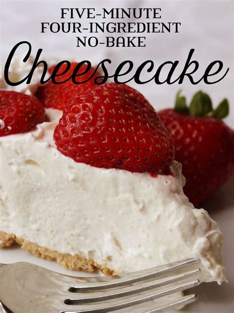 Five Minute Four Ingredient No Bake Cheesecake Delishably