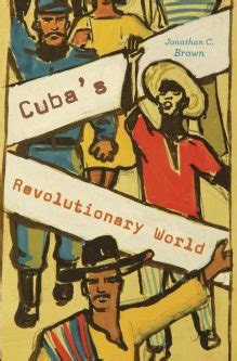 Cubas Revolutionary World Not Even Past