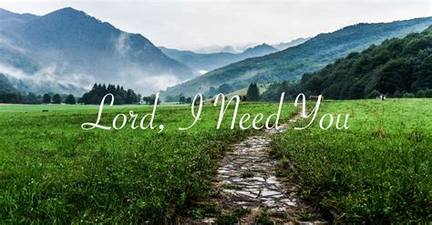 Lord I Need You Lyrics Hymn Meaning And Story