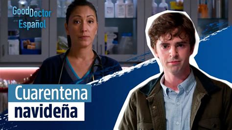 Cuarentena navideña The Good Doctor en Español YouTube