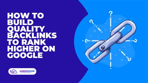 How To Build Quality Backlinks To Rank Higher On Google Harmonweb Blog