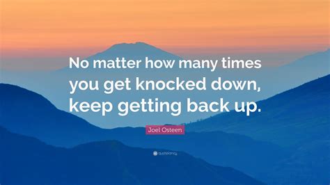 Joel Osteen Quote “no Matter How Many Times You Get Knocked Down Keep Getting Back Up”