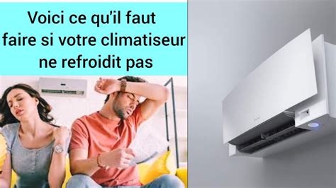 Mon Climatiseur Ne Refroidit Pas Youtube