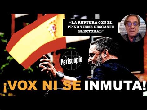 NO HAY DESGASTE ELECTORAL VOX NI SE INMUTA TRAS ROMPER CON EL PP