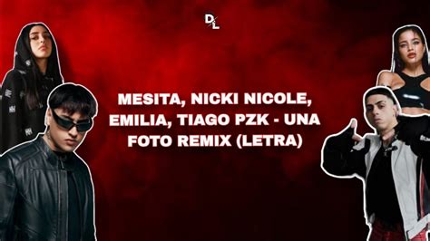 Mesita Nicki Nicole Emilia Tiago Pzk Una Foto Remix Letra Youtube