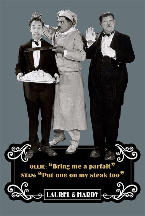 Laurel And Hardy Quotes Ollie Bring Me A Parfait Stan Put One On My Steak Too Digital Art By