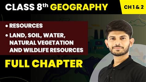 Class 8 Social Science Geography Chapter 1 And 2 Full Chapter