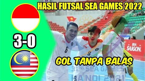 🔴hasil Futsal Sea Games 2021 Futsal Indonesia Vs Malaysia Youtube