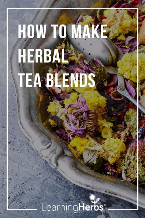 How To Make Herbal Tea Blends Learningherbs