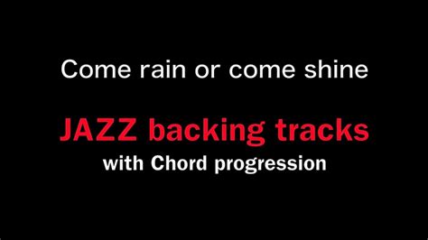 Come Rain Or Come Shine 】 Jazz Standard Backing Tracks Come Rain Or