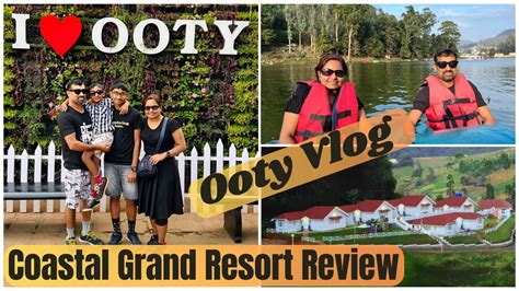 Ooty Coastal Grand Resort Review Ooty Vlog Toy Train Ride Ooty