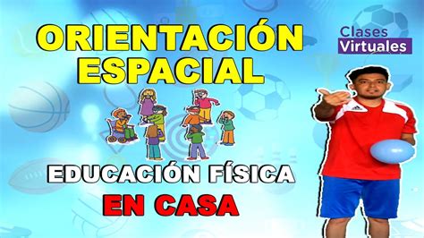 ORIENTACIÓN ESPACIAL Educación Física EN CASA Clase Virtual YouTube