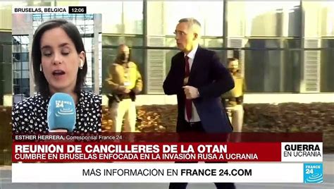 Informe Desde Bruselas Cancilleres De La Otan Se Reúnen Para Tratar La