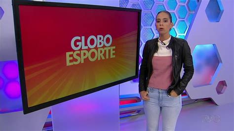 Globo Esporte Paran Assista Ao Programa Desta Quinta Feira De