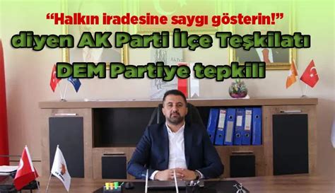 AK Parti Hazro İlçe Başkanından Halkın iradesine saygı gösterin