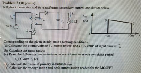 Solved Problem 2 30 Points A Flyback Converter And Its Chegg