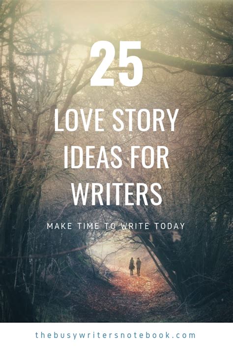 25 Love Story Ideas For Writers Make Time To Write Today The Busy