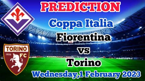 Fiorentina Vs Torino Prediction And Betting Tips February